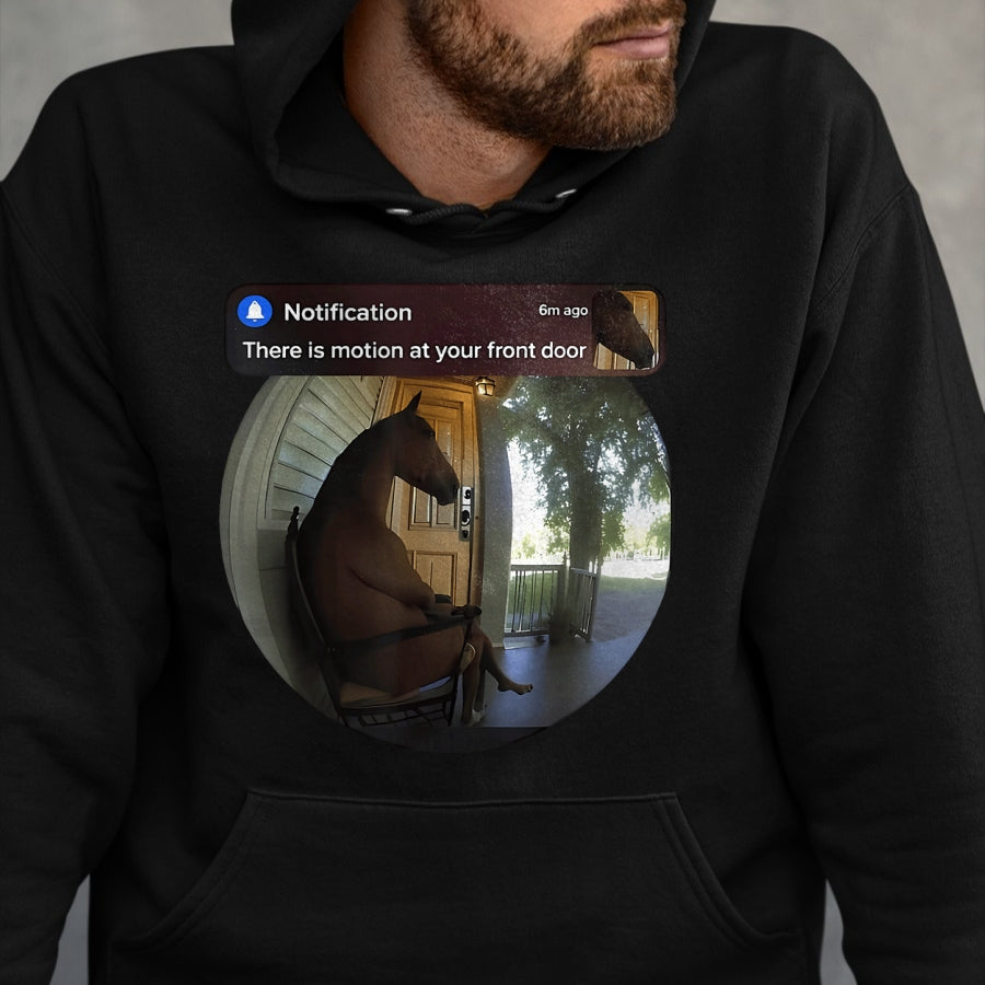 Best Horse Lover Shirt , Funny Horse UnisexT-Shirt/Hoodie/Sweatshirt HLT00 - There is Motion At Your Front Door Horse Meme T-Shirt
