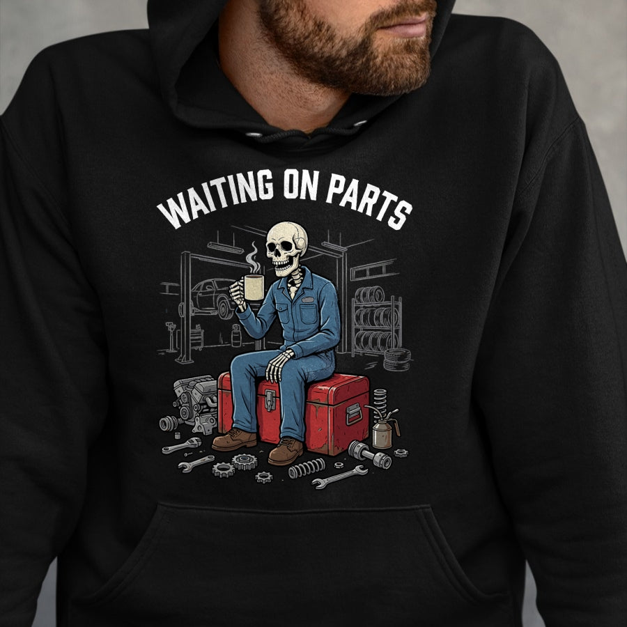 Best Mechanic Life Shirt, Funny Mechanic UnisexT-Shirt/Hoodie/Sweatshirt HLT00 - Waiting On Parts Funny Skeleton Mechanic T-Shirt
