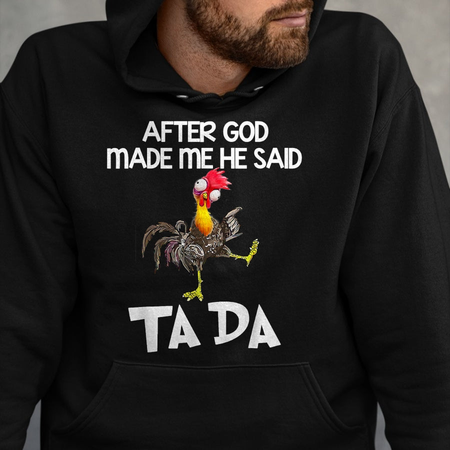 Best Thanksgiving Family Shirt , Funny Thanksgiving UnisexT-Shirt/Hoodie/Sweatshirt HLT00 -  After God made Me He Said Ta Da Funny Chicken T-Shirt