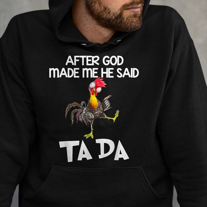 Best Thanksgiving Family Shirt , Funny Thanksgiving UnisexT-Shirt/Hoodie/Sweatshirt HLT00 -  After God made Me He Said Ta Da Funny Chicken T-Shirt