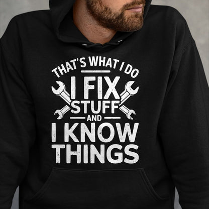 Best Mechanic Life Shirt, Funny Mechanic UnisexT-Shirt/Hoodie/Sweatshirt HLT00 - That's What I Do I Fix Stuff and I Know Things Shirt for Men T-Shirt