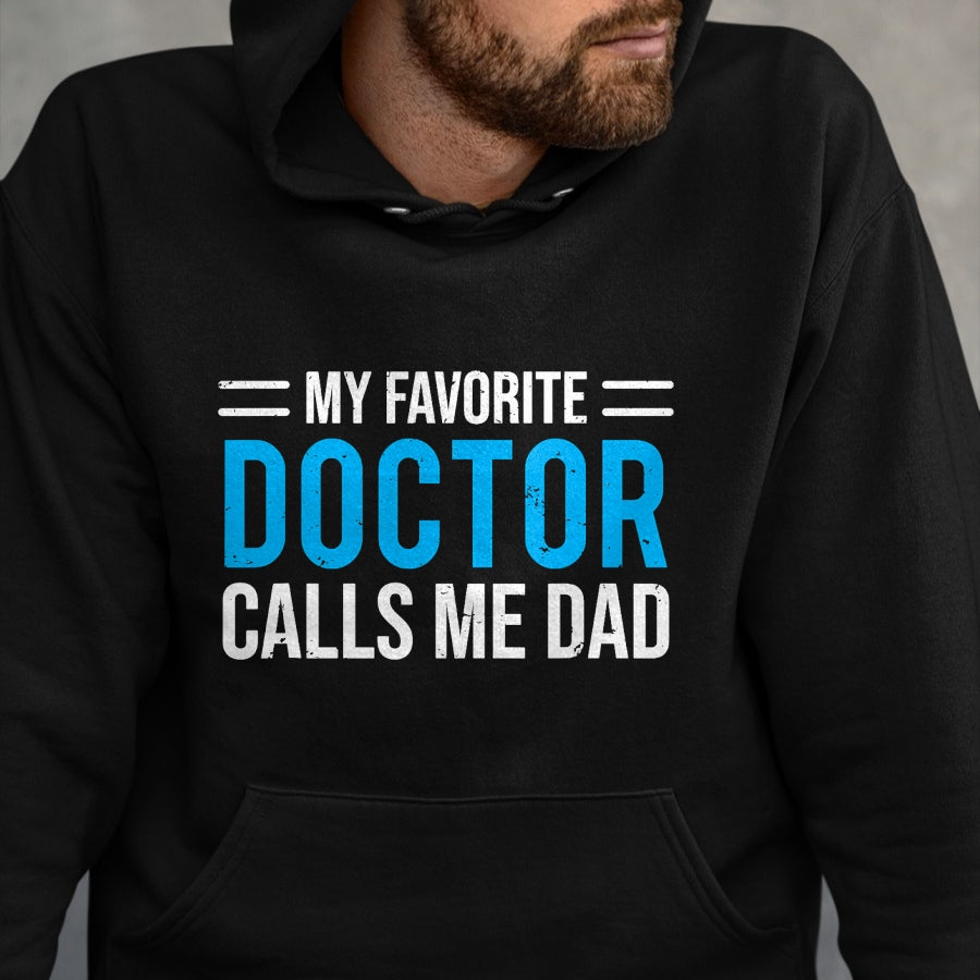 Best Doctor Shirt, Funny Doctor UnisexT-Shirt/Hoodie/Sweatshirt HLT00 - My Favorite Doctor Calls Me Dad Cute Father T-Shirt