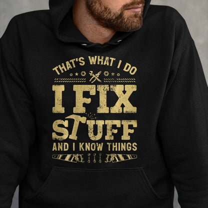 Best Mechanic Life Shirt, Funny Mechanic UnisexT-Shirt/Hoodie/Sweatshirt HLT00 - That's What I Do I Fix Stuff and I Know Things (2 Side) Men T-Shirt