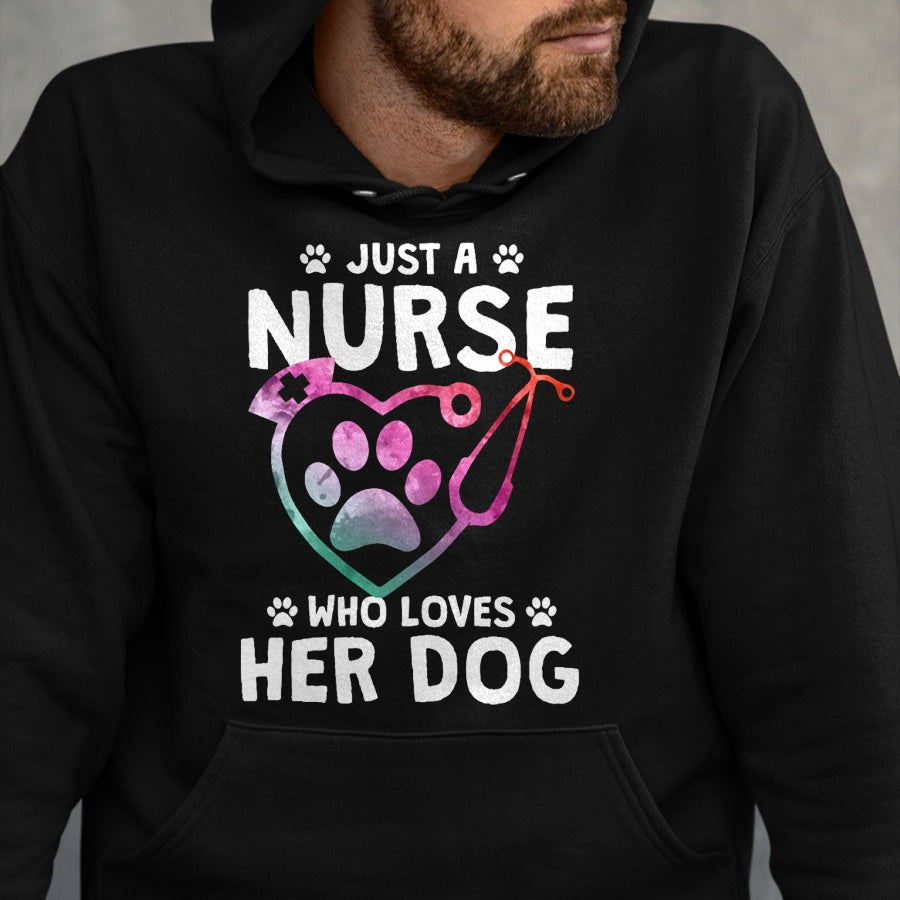 Funny Nurse Shirt, Nurse Unisex T-Shirt/Hoodie/Sweatshirt HLT00 - Just A Nurse Who Loves Her Dog - Nurse Dog Lover T-Shirt