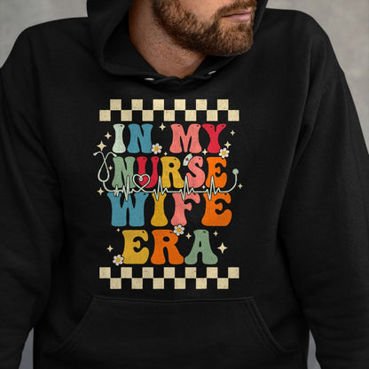 Funny Nurse Shirt, Nurse Unisex T-Shirt/Hoodie/Sweatshirt HLT00 - In My Nurse Wife Era Retro Groovy Gift Nurse Wife T-Shirt