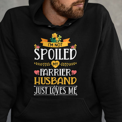 Best Wife Shirt, Wife and Husband Unisex T-Shirt/Hoodie/Sweatshirt HLT00 - Gift for wife T shirt, spoiled wife   Womens I'm Not Spoiled My Farrier Husband Just Loves Me Wife T