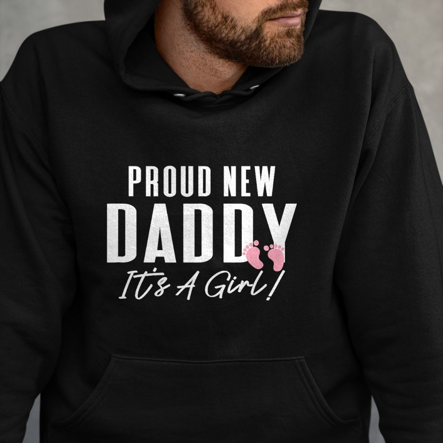 Gift for Dad Shirt, Funny Dad Unisex T-Shirt/Hoodie/Sweatshirt HLT00 – Proud New Daddy It_s A Girl Baby Announcement Father_s Day T-Shirt