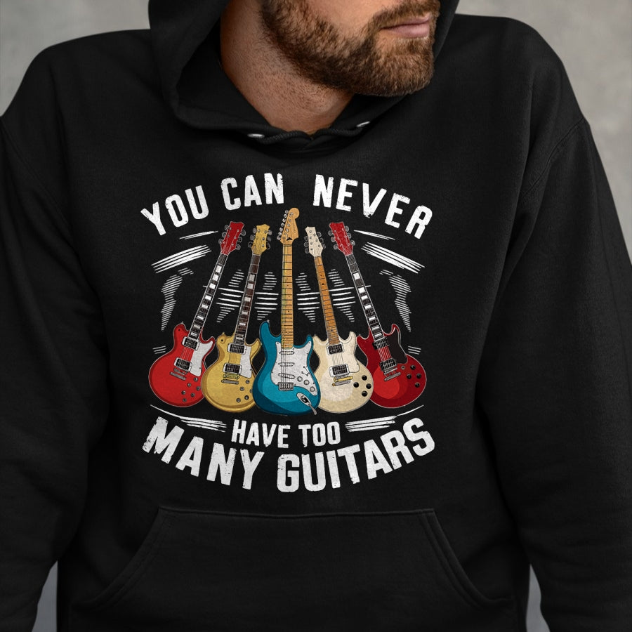 Guitar Lover Shirt, Funny Guitar UnisexT-Shirt/Hoodie/Sweatshirt HLT00 - You Can Never Have Too Many Guitars Music Guitar T-Shirt