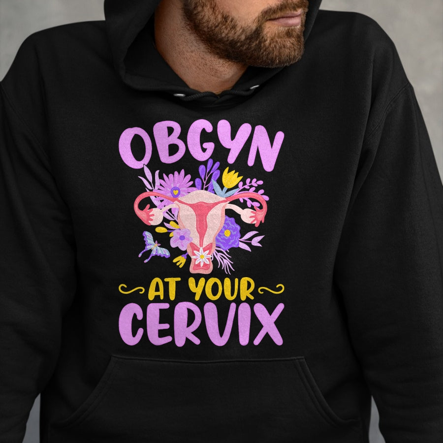 Best Doctor Shirt, Funny Doctor UnisexT-Shirt/Hoodie/Sweatshirt HLT00 - Ob-GYN at Your Cervix Funny GYNO Doctors Gynecologist Gifts T-Shirt