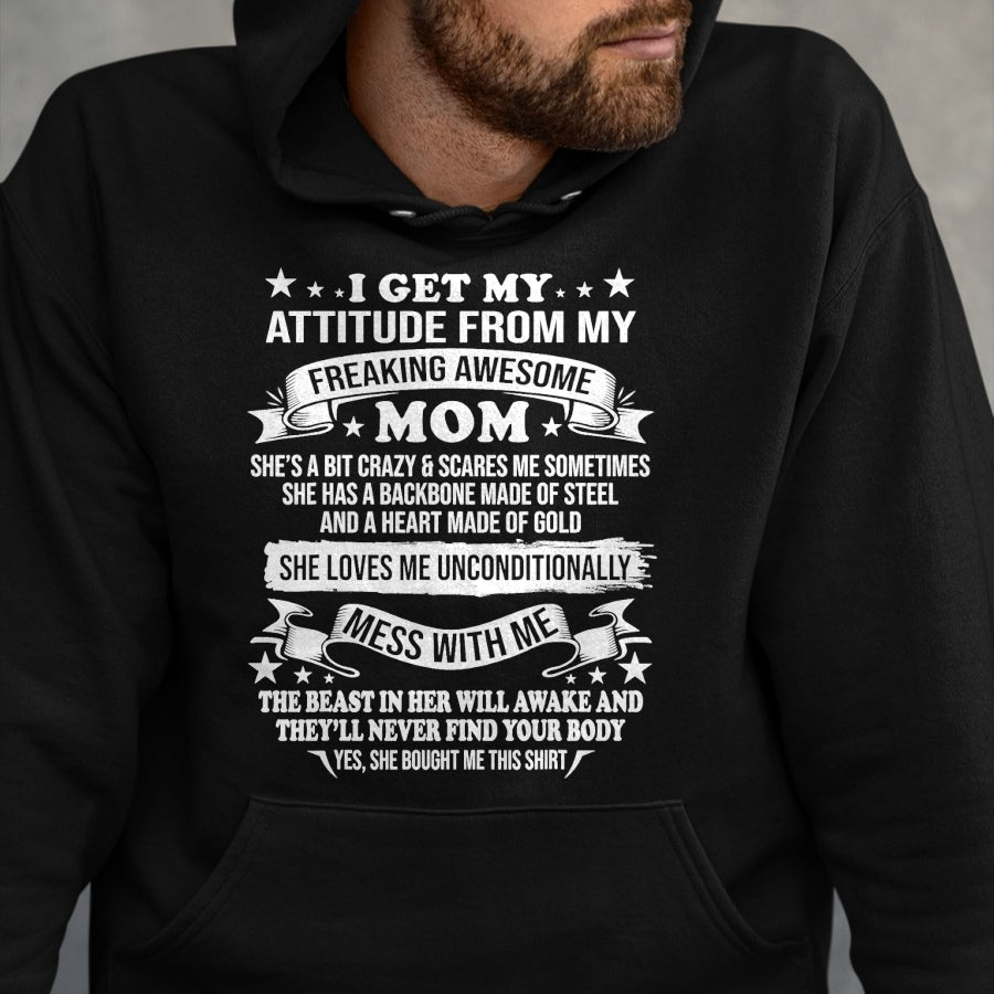 Gift for Mom Shirt, Funny Mom Unisex T-Shirt/Hoodie/Sweatshirt HLT00 - Mothers Day I Get My Attitude From My Freaking Awesome Mom T-Shirt