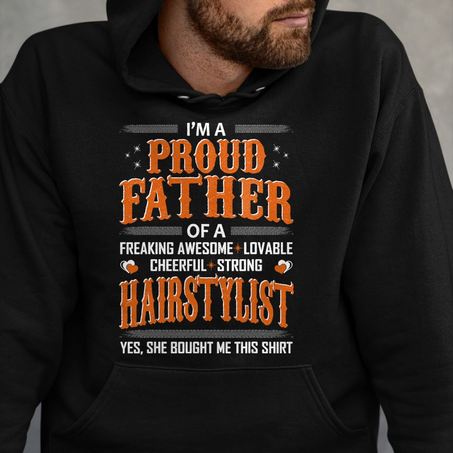 Gift for Dad Shirt, Funny Dad Unisex T-Shirt/Hoodie/Sweatshirt HLT00 – Mens Proud Father Of Hairstylist Bought This Shirt Tshirt