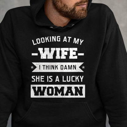 Best Wife Shirt, Wife and Husband Unisex T-Shirt/Hoodie/Sweatshirt HLT00 - Gift for wife T shirt, lucky wife   Looking At My Wife I Think Damn She Is A Lucky Woman Gift T-Shir (2)