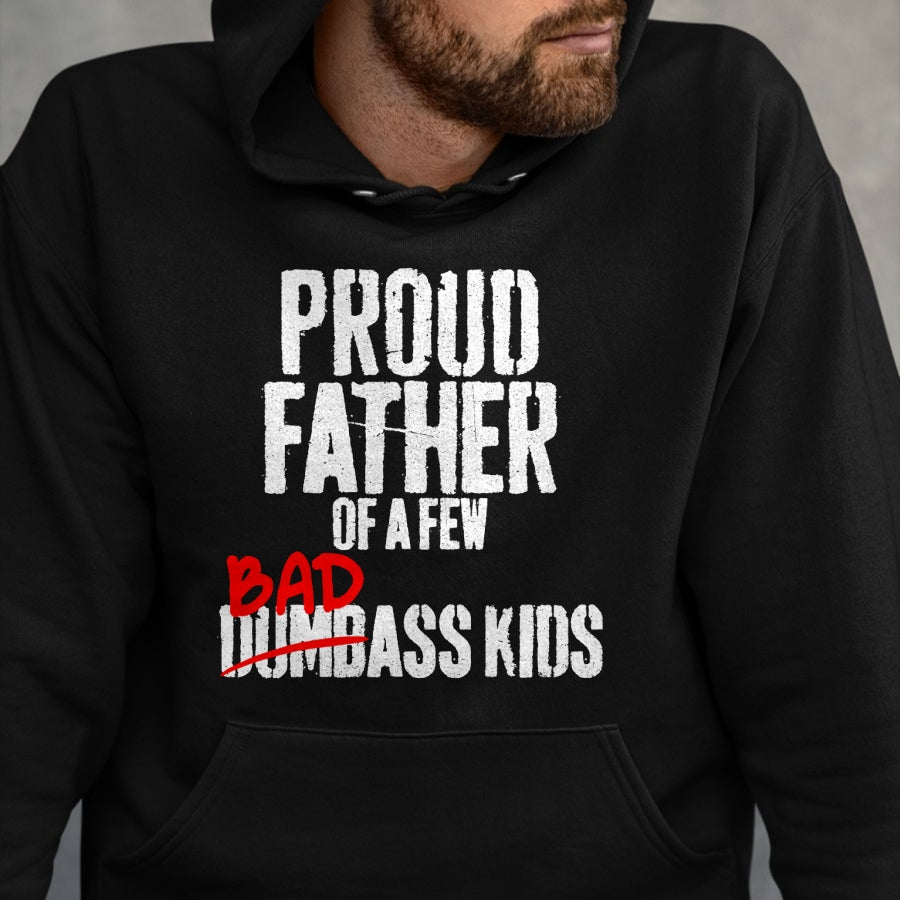 Gift for Dad Shirt, Funny Dad Unisex T-Shirt/Hoodie/Sweatshirt HLT00 – Funny Proud Father of a Few Badass Kids NOT Dumbass Kids T-Shirt
