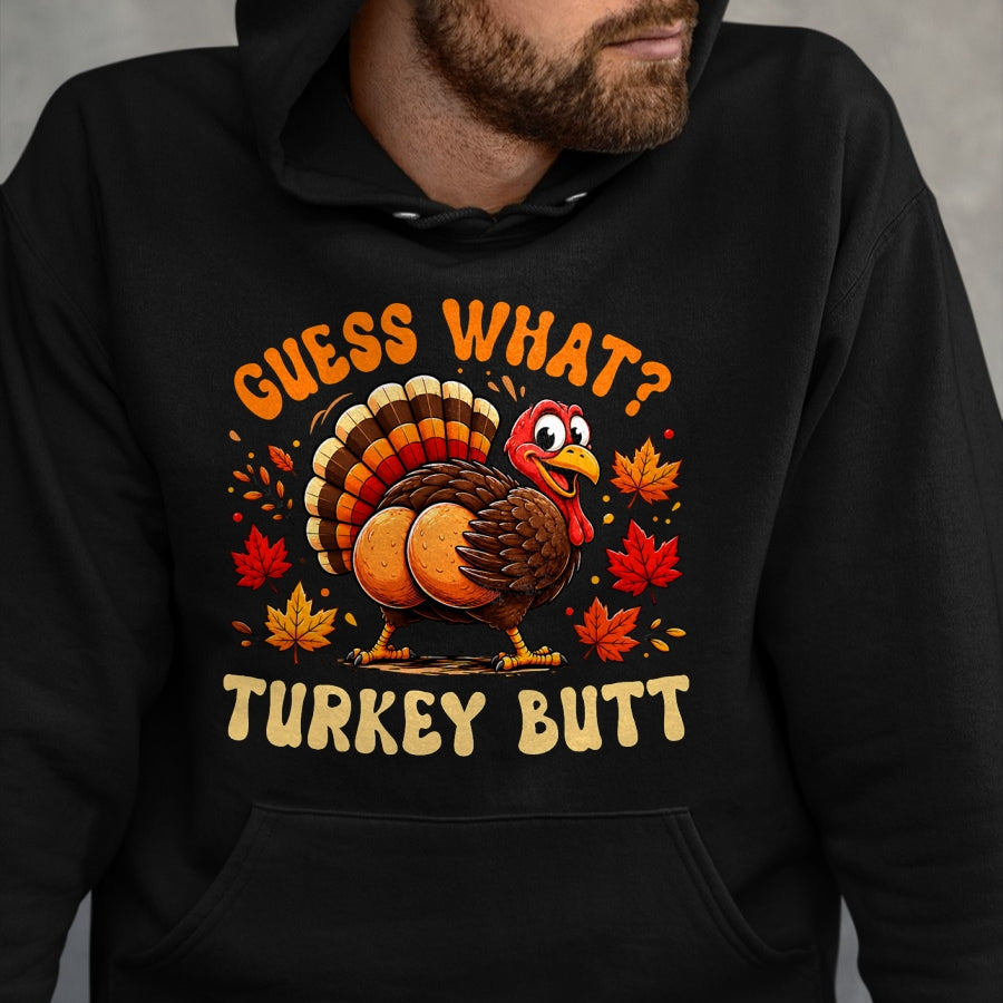 Best Thanksgiving Family Shirt , Funny Thanksgiving UnisexT-Shirt/Hoodie/Sweatshirt HLT00 - Funny Thanksgiving Guess What Turkey Butt Men Women T-Shirt