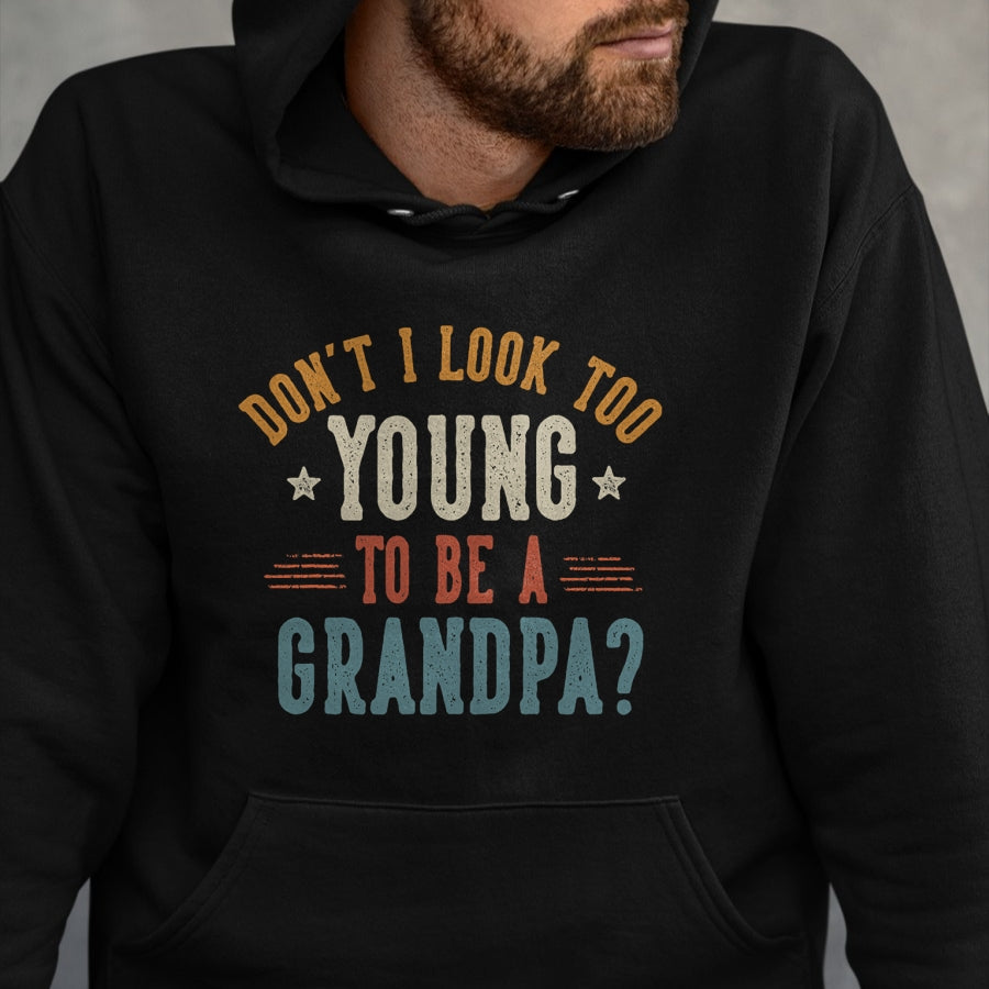 Best Grandpa Shirt, Proud Grandpa Unisex T-Shirt/Hoodie/Sweatshirt HLT00 - Don't I Look Too Young to Be A Grandpa Father's Day Papa T-Shirt (1)