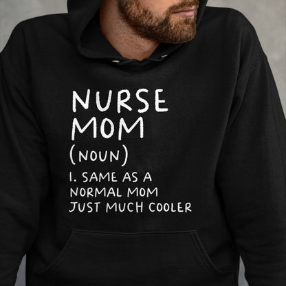 Funny Nurse Shirt, Nurse Unisex T-Shirt/Hoodie/Sweatshirt HLT00 - Nurse Mom Definition Funny Nursing T-Shirt
