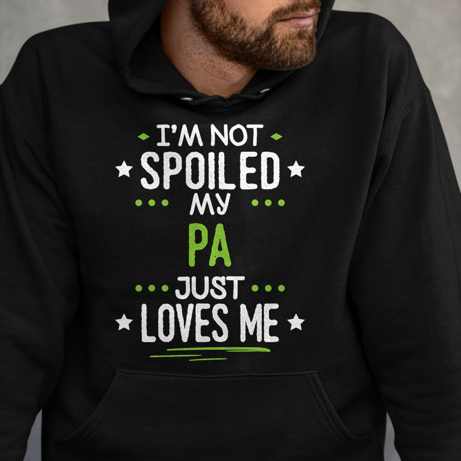 Best Wife Shirt, Wife and Husband Unisex T-Shirt/Hoodie/Sweatshirt HLT00 - I'm Not Spoiled My Pa Just Loves Me T-Shirt