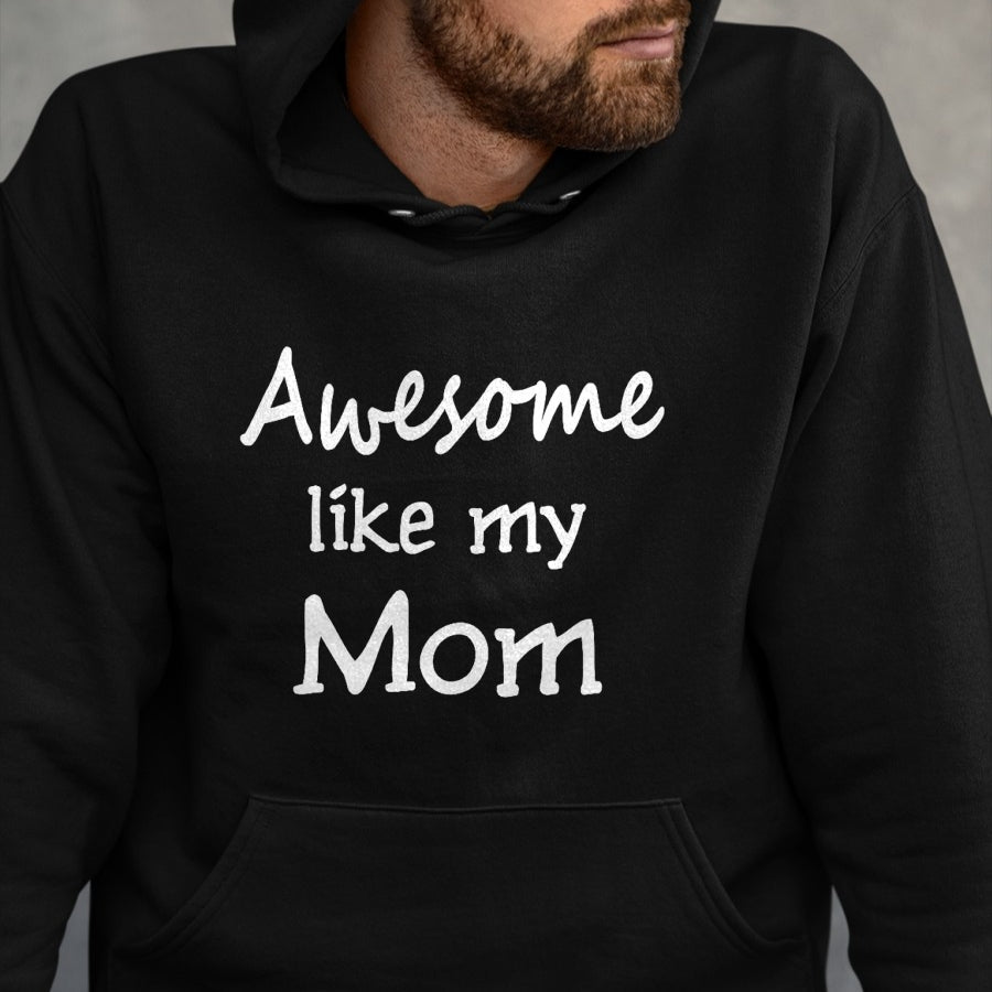 Gift for Mom Shirt, Funny Mom Unisex T-Shirt/Hoodie/Sweatshirt HLT00 - Awesome like my Mom Important Role Model T-Shirt
