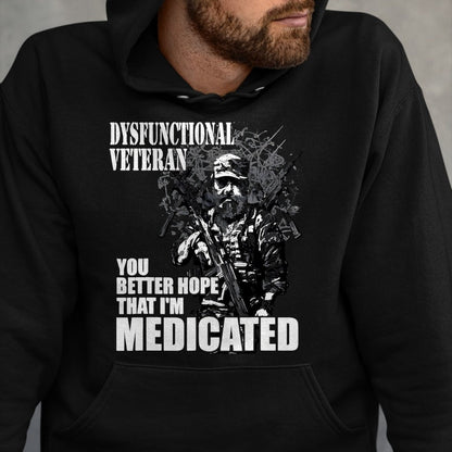 Proud Veteran Shirt, Funny Veteran UnisexT-Shirt/Hoodie/Sweatshirt HLT00 - Dysfunctional Veteran You Better Hope im Medicated T-Shirt, Men, Black, 3X-Large