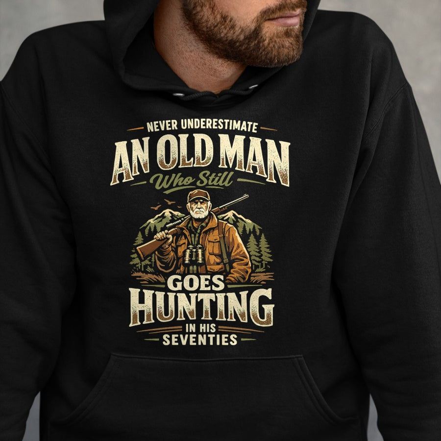 Funny Hunting Shirt, Gift For Hunting Lover Unisex T-Shirt/Hoodie/Sweatshirt HLT00 - Never Underestimate Old Man Goes Hunting in His 70s T-Shirt