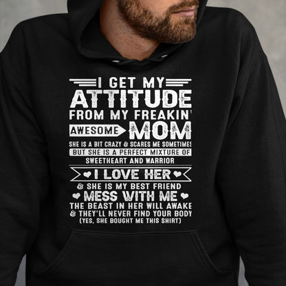 Gift for Mom Shirt, Funny Mom Unisex T-Shirt/Hoodie/Sweatshirt HLT00 - I Get My Attitude From My Freaking Awesome Mom For Men Women T-Shirt