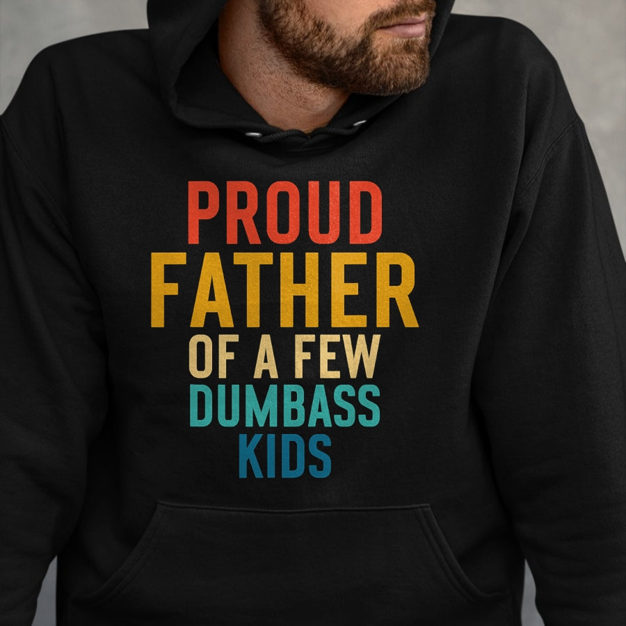 Gift for Dad Shirt, Funny Dad Unisex T-Shirt/Hoodie/Sweatshirt HLT00 – Proud Father Of A Few Dumbass Kids Funny Dad Parent T-Shirt