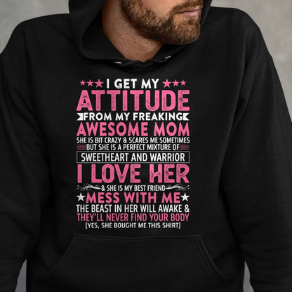 Gift for Mom Shirt, Funny Mom Unisex T-Shirt/Hoodie/Sweatshirt HLT00 - I Get My Attitude From My Freaking Awesome Mom Funny Mothers T-Shirt