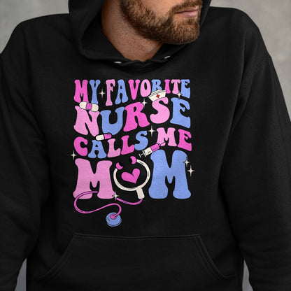 Funny Nurse Shirt, Nurse Unisex T-Shirt/Hoodie/Sweatshirt HLT00 - My Favorite Nurse Calls Me Mom Stethoscope Mother Nurse T-Shirt