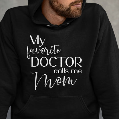 Best Doctor Shirt, Funny Doctor UnisexT-Shirt/Hoodie/Sweatshirt HLT00 - My Favorite Doctor Calls Me Mom T-Shirt