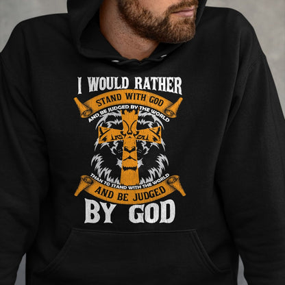 Christian Tee, Christian Faith Unisex T-Shirt/Hoodie/Sweatshirt HLT00 - I Would Rather Stand With God Jesus Christ Christian Faith T-Shirt