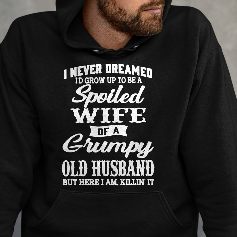 Best Wife Shirt, Wife and Husband Unisex T-Shirt/Hoodie/Sweatshirt HLT00 - Gift for wife T shirt, spoiled wife   I Never Dreamed I'd Grow Up To Be A Spoiled Wife Pullover Hood (6)