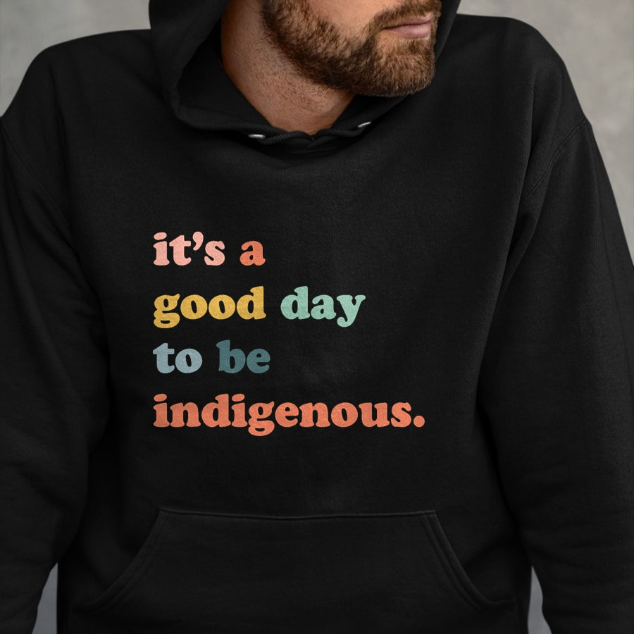 Native American T-Shirts, Vintage Native American Unisex T-Shirt/Hoodie/Sweatshirt HLT00 - It_s A Good Day To Be Indigenous, Native Americans