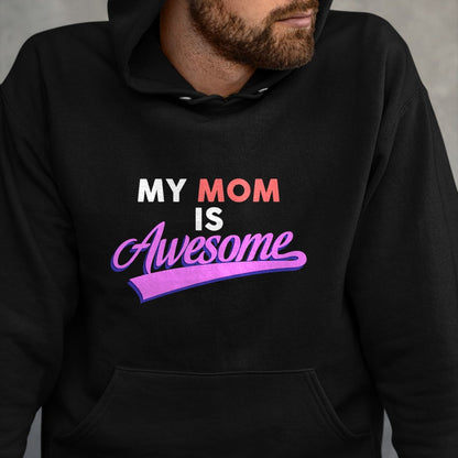 Gift for Mom Shirt, Funny Mom Unisex T-Shirt/Hoodie/Sweatshirt HLT00 - My Mom Is Awesome T-shirt, Mothers Day, Love, by Zany Brainy