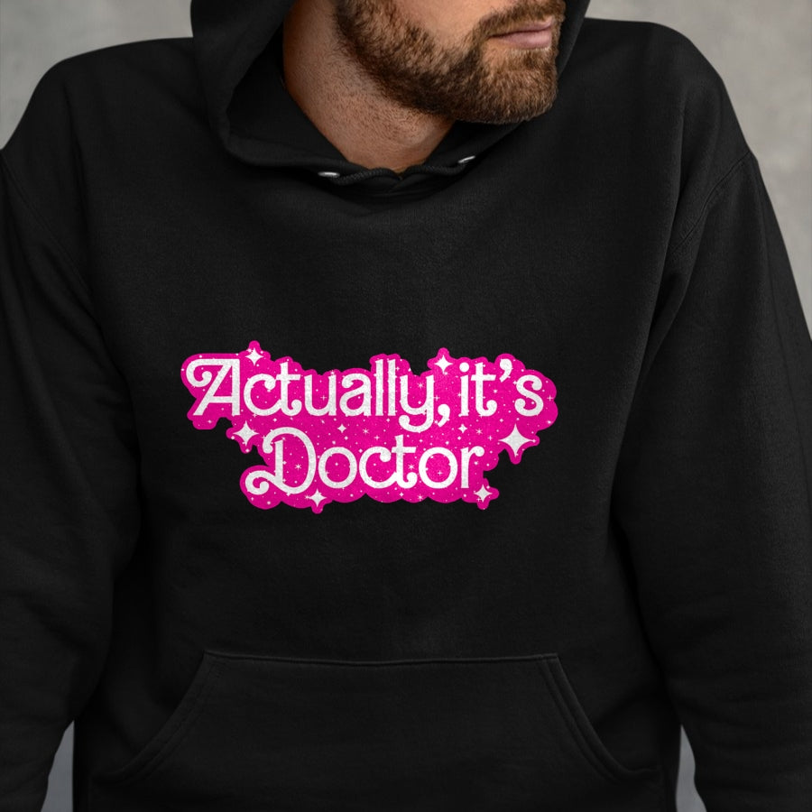 Best Doctor Shirt, Funny Doctor UnisexT-Shirt/Hoodie/Sweatshirt HLT00 - Actually, It's Doctor Funny Design T-Shirt