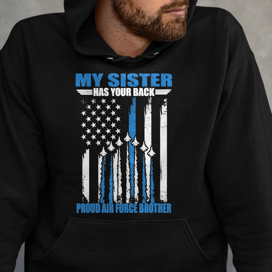 Gift for Dad Shirt, Funny Dad Unisex T-Shirt/Hoodie/Sweatshirt HLT00 – My Sister Has Your Back Proud Air Force Brother T-Shirt