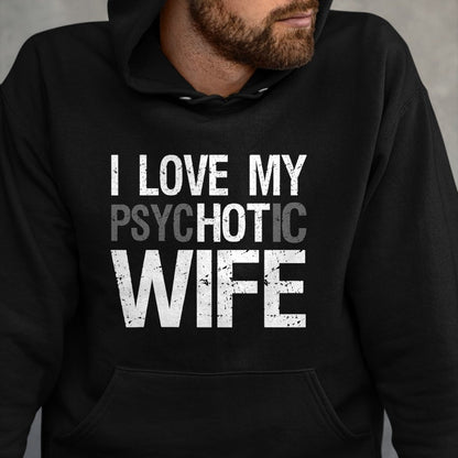 Best Wife Shirt, Wife and Husband Unisex T-Shirt/Hoodie/Sweatshirt HLT00 - Funny Husband Wife GIfts I Love My psycHOTic Wife T-Shirt