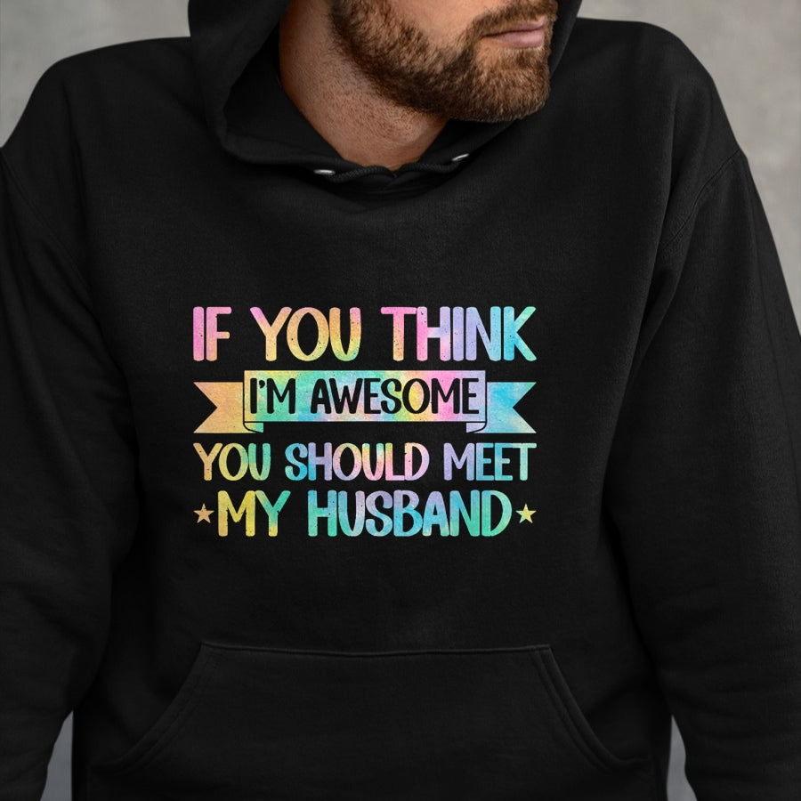 Best Wife Shirt, Wife and Husband Unisex T-Shirt/Hoodie/Sweatshirt HLT00 - If You Think I'm Awesome You Should Meet My Husband Funny T-Shirt (1)