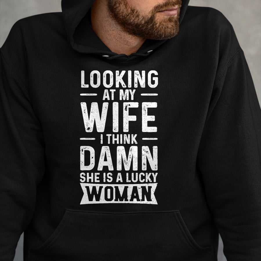 Best Wife Shirt, Wife and Husband Unisex T-Shirt/Hoodie/Sweatshirt HLT00 - Gift for wife T shirt, lucky wife   Looking At My Wife I Think Damn She Is A Lucky Woman T-Shirt (10)