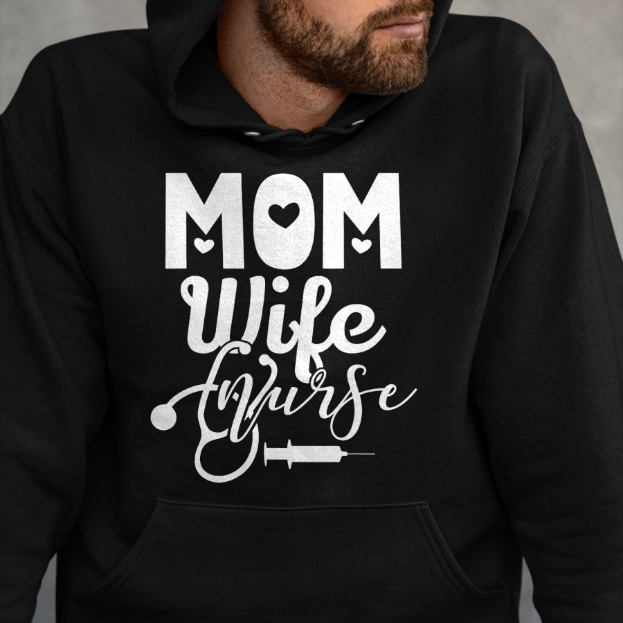 Funny Nurse Shirt, Nurse Unisex T-Shirt/Hoodie/Sweatshirt HLT00 - Mom Wife Nurse Mother Mommy Mama Nurses T-Shirt