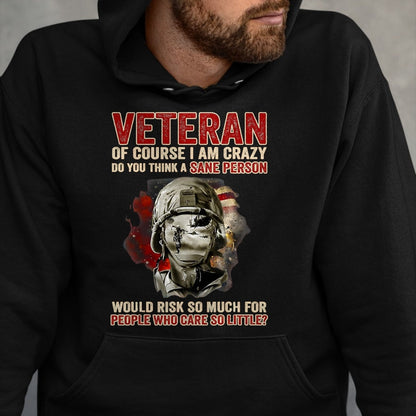 Proud Veteran Shirt, Funny Veteran UnisexT-Shirt/Hoodie/Sweatshirt HLT00 - Veteran of Course I Am Crazy Do You Think A Sane Person T-Shirt, Men, Black, 3X-Large