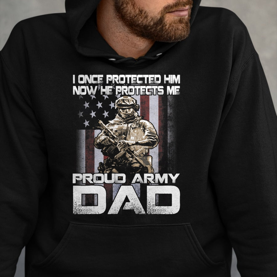Gift for Dad Shirt, Funny Dad Unisex T-Shirt/Hoodie/Sweatshirt HLT00 – I Once Protected Him Now He Protects Me Proud Army Dad T-Shirt