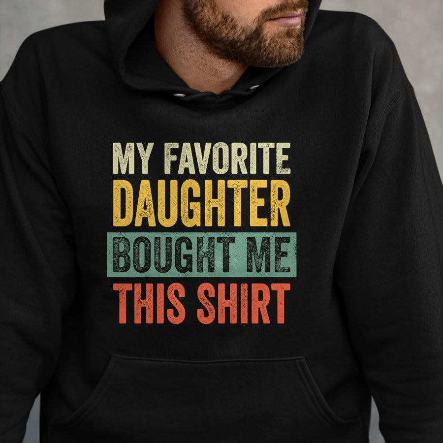 Gift for Dad Shirt, Funny Dad Unisex T-Shirt/Hoodie/Sweatshirt HLT00 – My Favorite Daughter Bought Me This Funny Dad Father T-Shirt