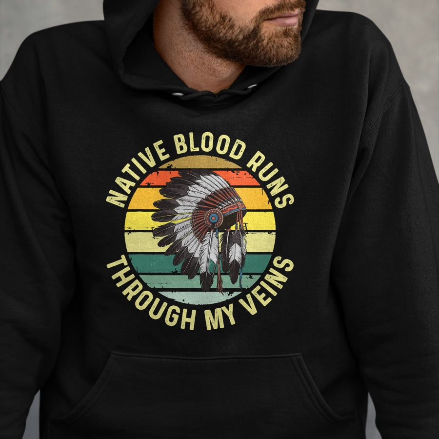 Native American T-Shirts, Vintage Native American Unisex T-Shirt/Hoodie/Sweatshirt HLT00 - Native Blood Runs Through My Veins Blood Indigenous American