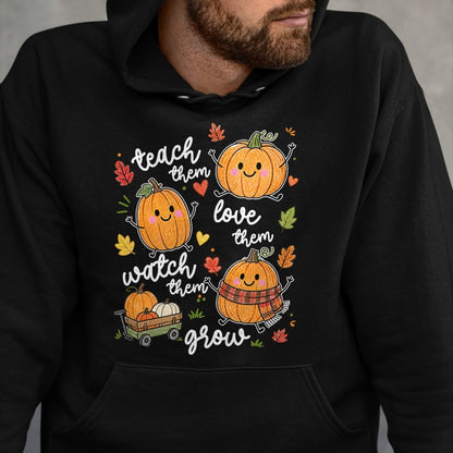 Best Thanksgiving Family Shirt , Funny Thanksgiving UnisexT-Shirt/Hoodie/Sweatshirt HLT00 - Teach Them Love Them Watch Them Grow Pumpkin Fall Teacher T-Shirt