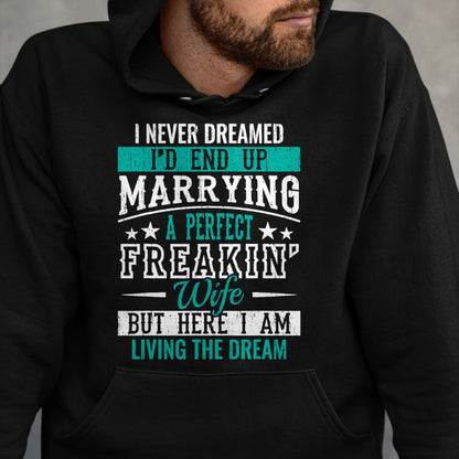 Best Wife Shirt, Wife and Husband Unisex T-Shirt/Hoodie/Sweatshirt HLT00 - Husband I Never Dreamed I'd End Up Marrying A Perfect Wife Short Sleeve T-Shirt