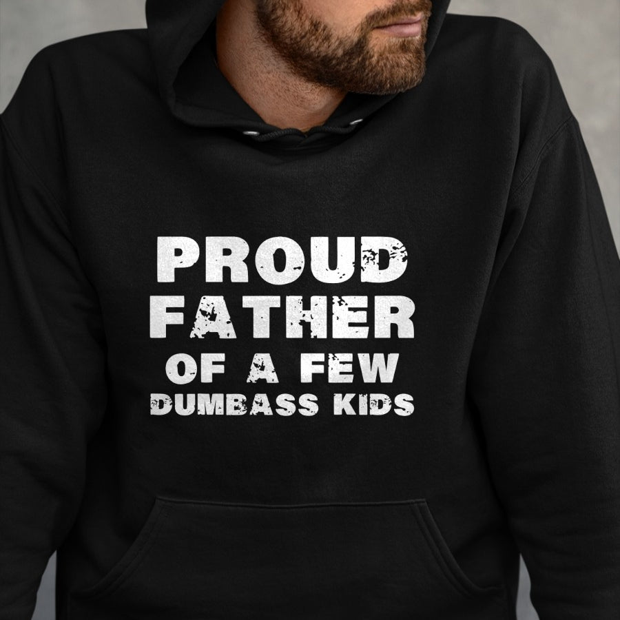 Gift for Dad Shirt, Funny Dad Unisex T-Shirt/Hoodie/Sweatshirt HLT00 – Proud Father Of A Few Dumbass Kids Father_s Day Shirt T-Shirt