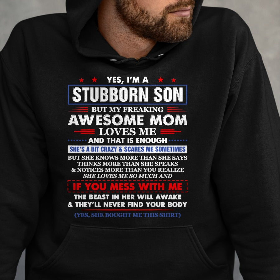 Gift for Mom Shirt, Funny Mom Unisex T-Shirt/Hoodie/Sweatshirt HLT00 - I'm A Stubborn Son But My Awesome Mom Hilarious Funny Son T-Shirt
