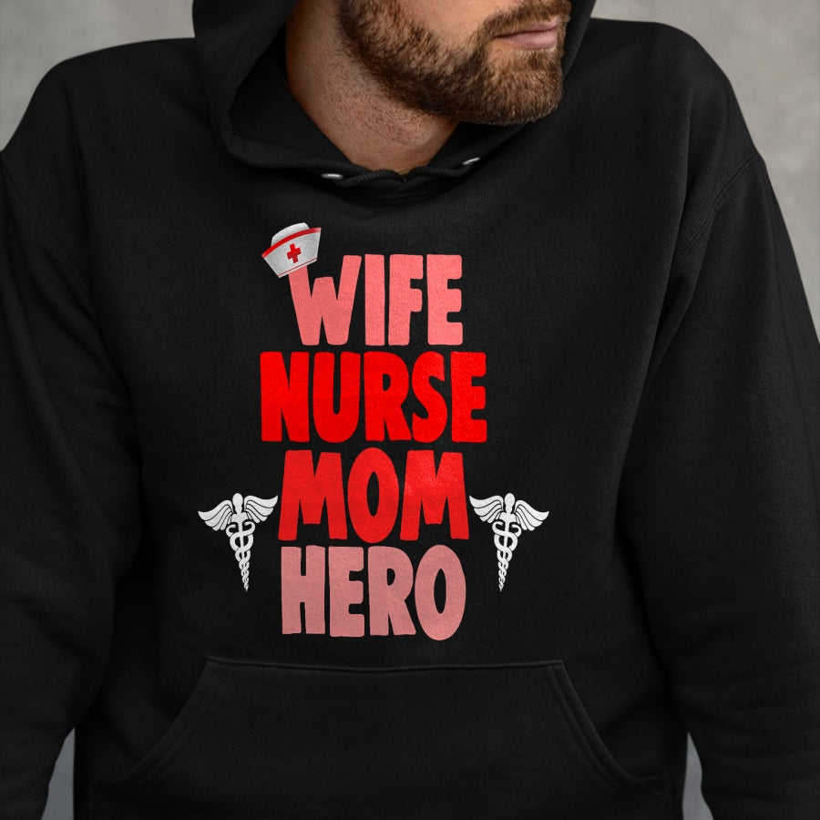 Funny Nurse Shirt, Nurse Unisex T-Shirt/Hoodie/Sweatshirt HLT00 - Wife Nurse Mom Hero RN T Shirt Medical Gifts