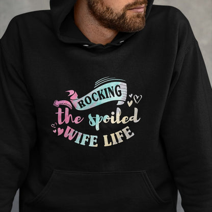 Best Wife Shirt, Wife and Husband Unisex T-Shirt/Hoodie/Sweatshirt HLT00 - Gift for wife T shirt, spoiled wife   Women Spoiled Wife Rockin' The Spoiled Wife Life T-Shirt