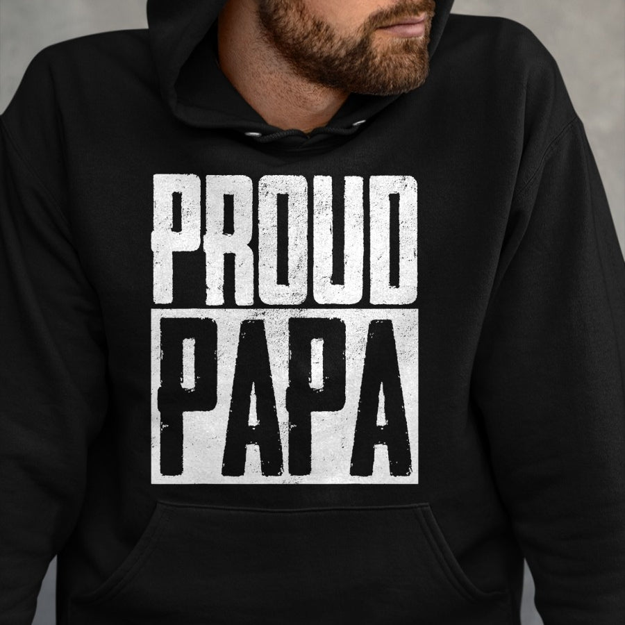 Gift for Dad Shirt, Funny Dad Unisex T-Shirt/Hoodie/Sweatshirt HLT00 – Proud Papa Father Fatherhood Parent Happy Father_s Day T-Shirt
